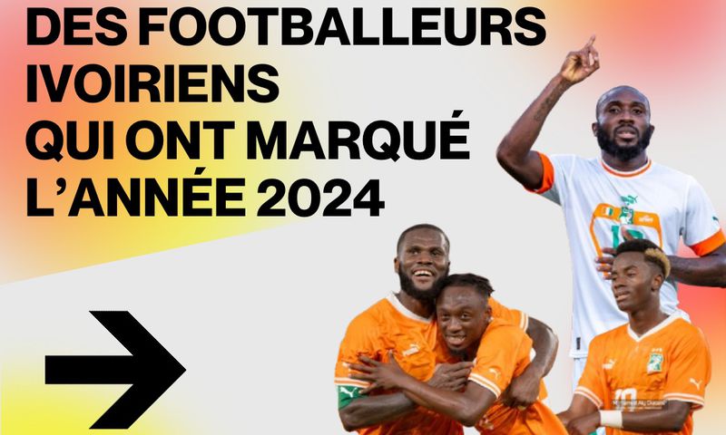 Pulse Picks : Top 10 des footballeurs Ivoiriens qui ont marqué l’année 2024