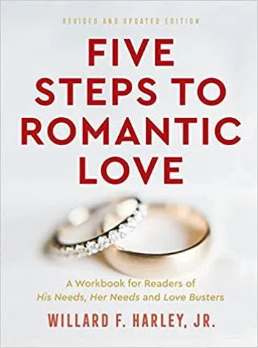 Five Steps to Romantic Love by Dr. Willard F. Harley