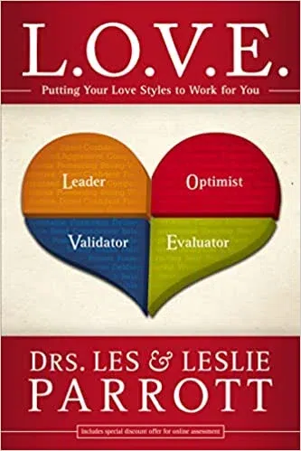 L.O.V.E.: Putting Your Love Styles to Work for You by Drs. Les and Leslie Parrott