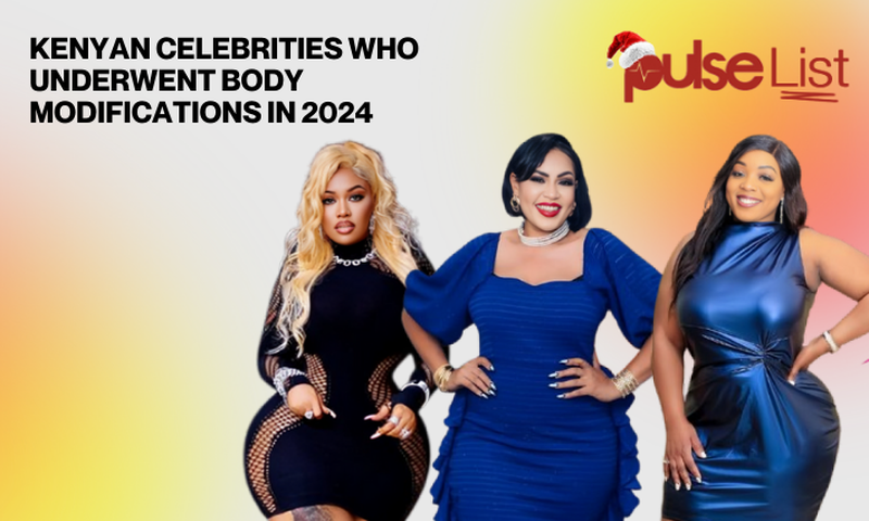 Kenyan celebrities who underwent body modifications in 2024
