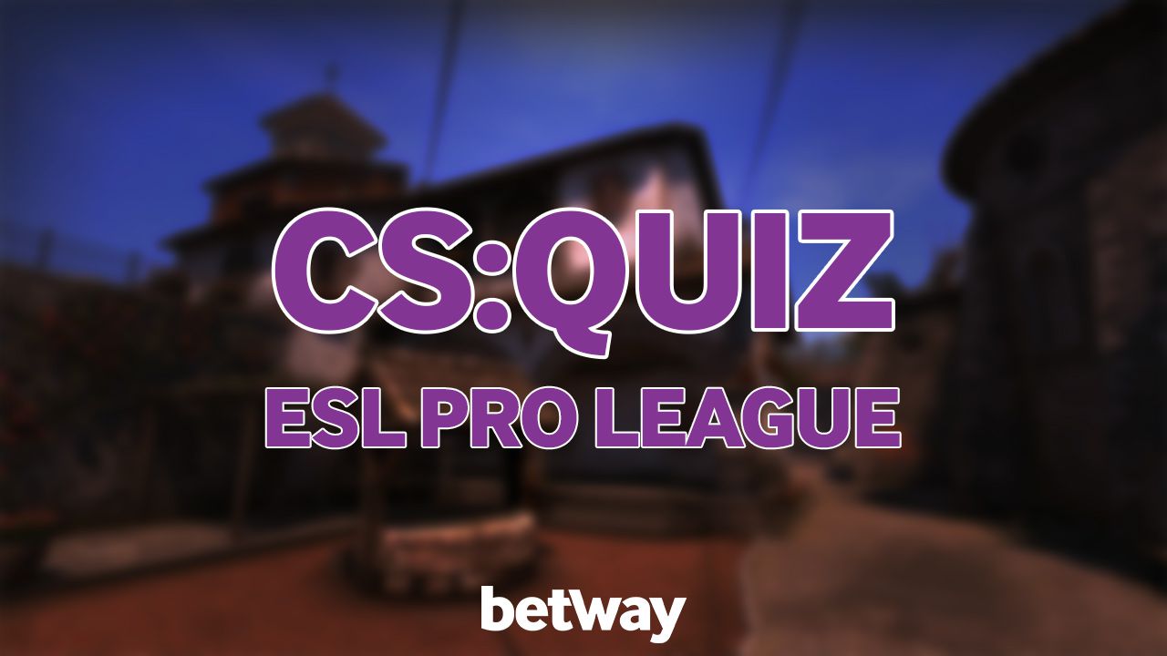CS:QUIZ – ESL Pro League Group Stage