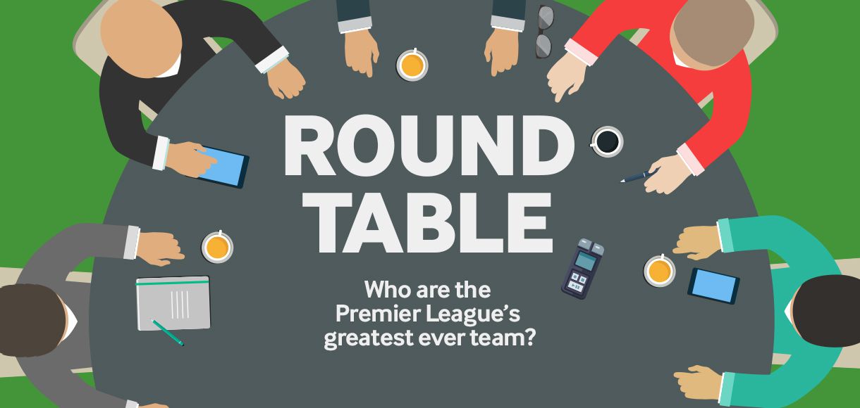 Roundtable: Who are the Premier League’s greatest ever team?