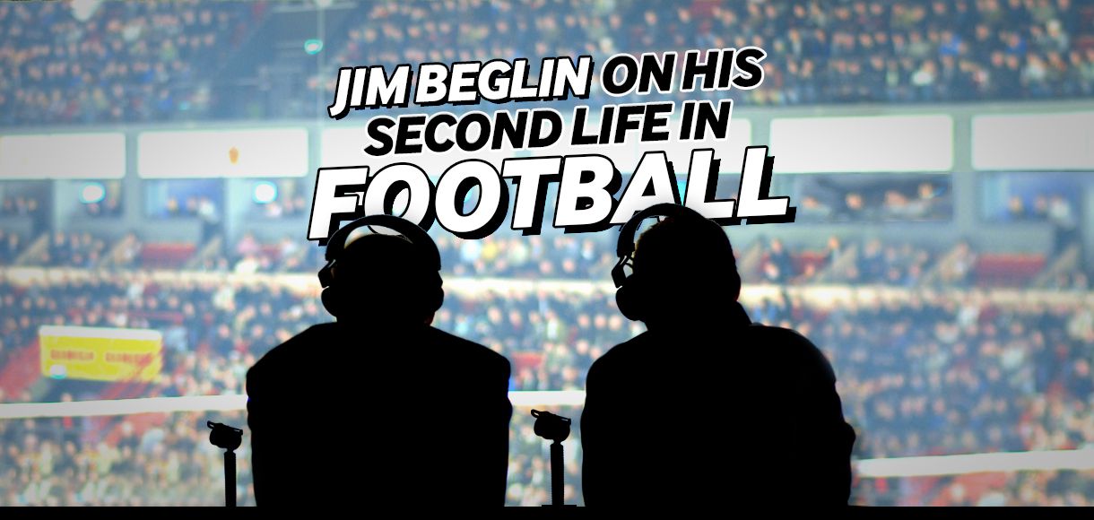 Jim Beglin: I know I’m lucky to have had a second life in football