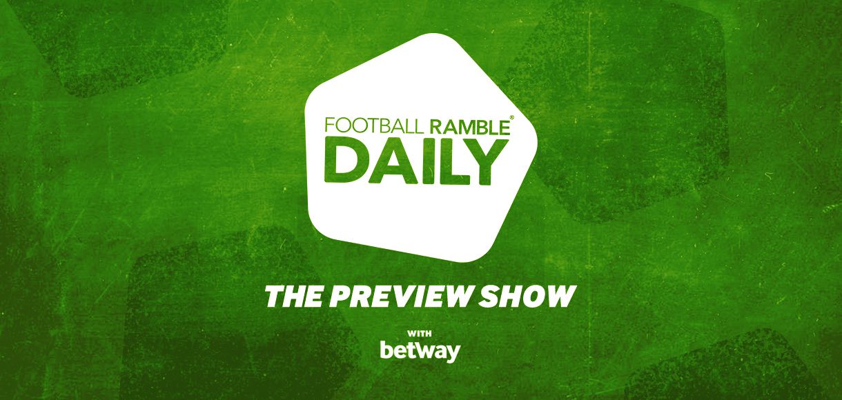 Listen to The Football Ramble Preview Show with Betway 29 11 19