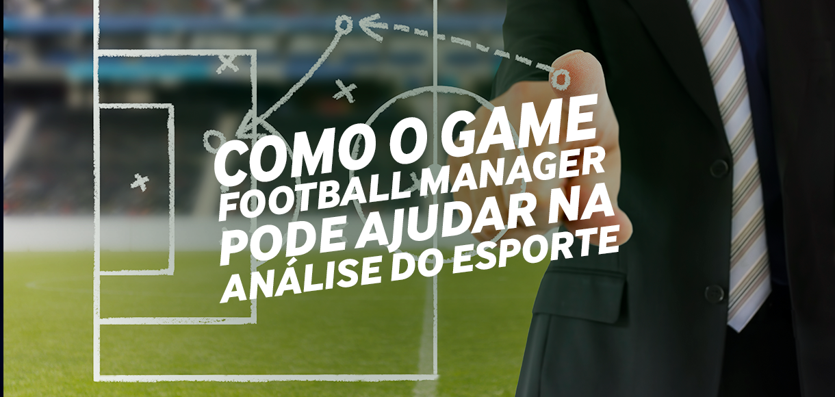 Quer aprender a jogar Football Manager? Confira as principais