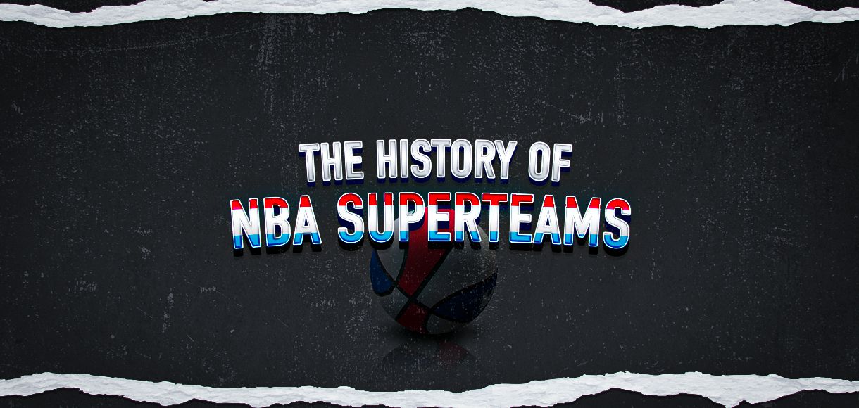 The history of NBA superteams
