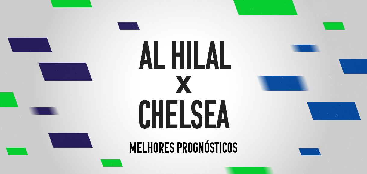 Guia Mundial: os melhores palpites e prognósticos de Al Hilal x Chelsea