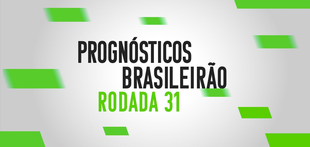 Confira os palpites para os jogos da 31ª rodada do Brasileiro