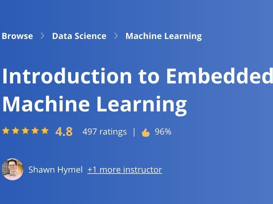 Offered by: Edge ImpulseRating: 4.8/5Length: 17 hoursClass description: This course gives students an overview of machine learning, a branch of artificial intelligence that uses data and algorithms to solve problems and imitate the way humans learn.The...