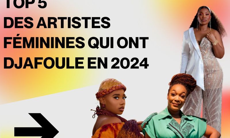Top 5 des artistes féminines ivoiriennes qui ont djafoule en 2024