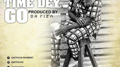 Gaffachi - Time Dey Go feat. Dr Fiza