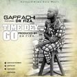 Gaffachi - Time Dey Go feat. Dr Fiza