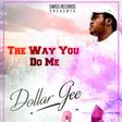 Dollar Gee - The Way You Do Me (Prod. by Saint Lotus)