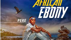 Pere - African Ebony (Prod. by AbeBeatz)
