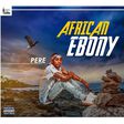 Pere - African Ebony (Prod. by AbeBeatz)