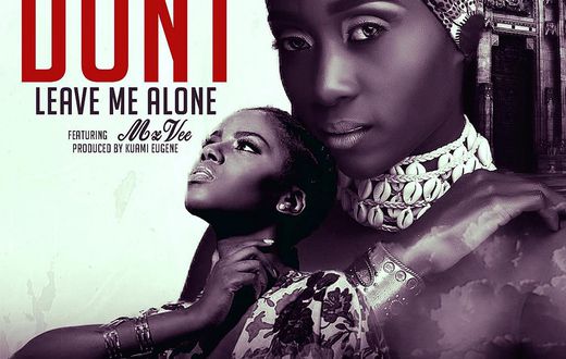 Nana Yaa - Don’t Leave Me Alone Feat. MzVee (Prod. by Kuami Eugene)