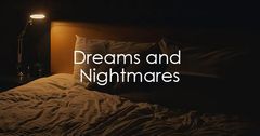 Dreams and nightmares
