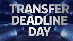 Transfer deadline day live: All the latest transfer news in one place 