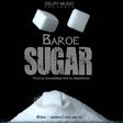 Baroe - Sugar (Prod. by QwessBeat)
