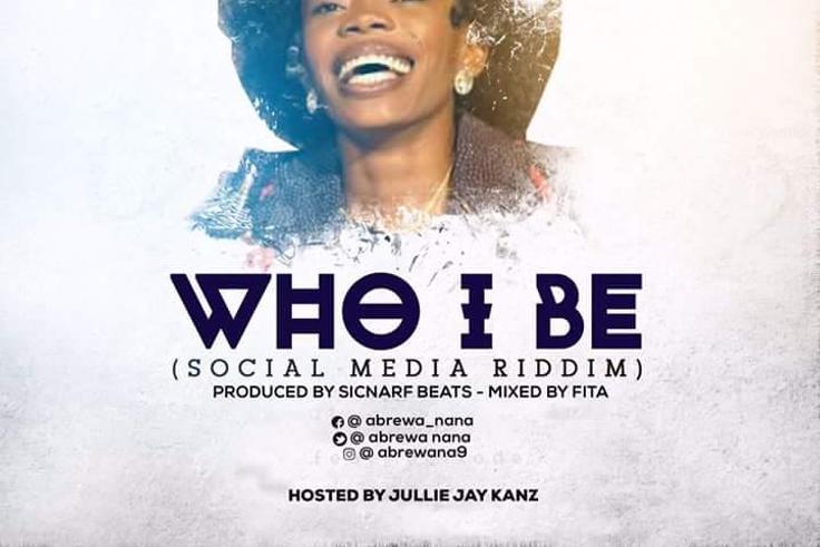 Abrewa Nana - Who I Be (Social Media Riddim) (Prod. by Sicnarf Beat)