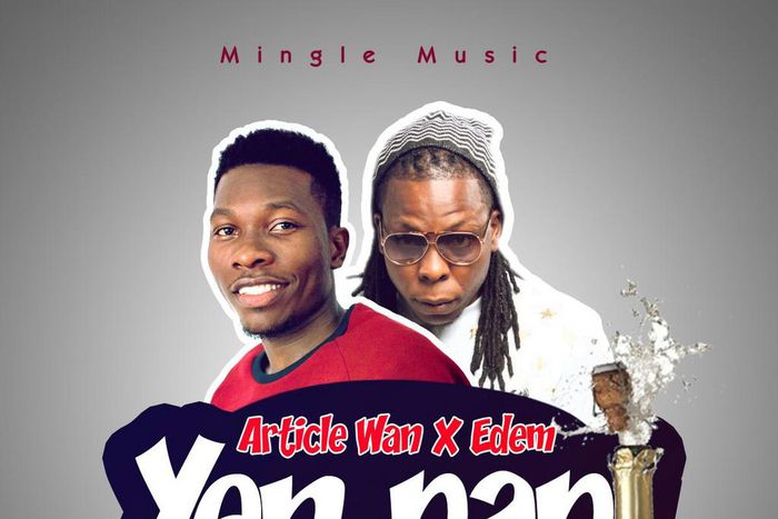 Article Wan - Yen Papi  feat. Edem (Prod. by Article Wan)