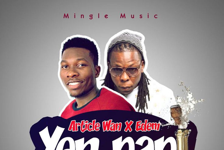 Article Wan - Yen Papi  feat. Edem (Prod. by Article Wan)