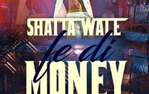 Shatta Wale - Fe Di Money (Prod. by Shatta Wale)
