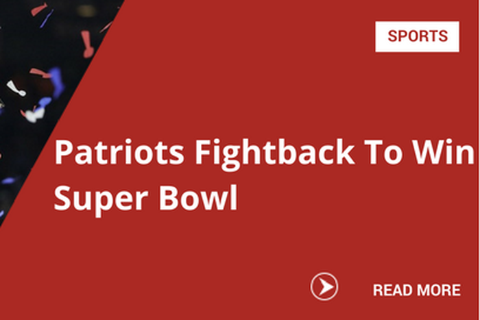 Patriots Fightback To Win Super Bowl