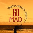 Shatta Wale - Go Mad feat. Joint 77 (Prod. by B2)