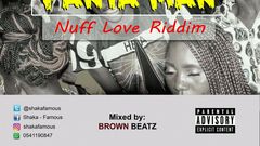 Shaka Famous - Panta Man (Nuff Love Liddim) (Mixed by Brown Beatz)
