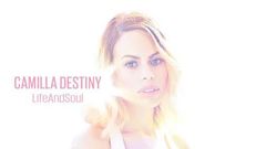 Camilla Destiny - Life And Soul