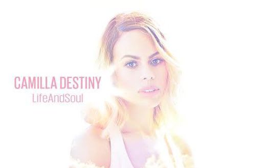 Camilla Destiny - Life And Soul