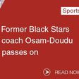 Former Black Stars coach passes on