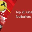 Top 25 Ghanaian footballers of the year