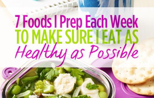 7 foods I prepare each week to make sure I eat as healthy as possible