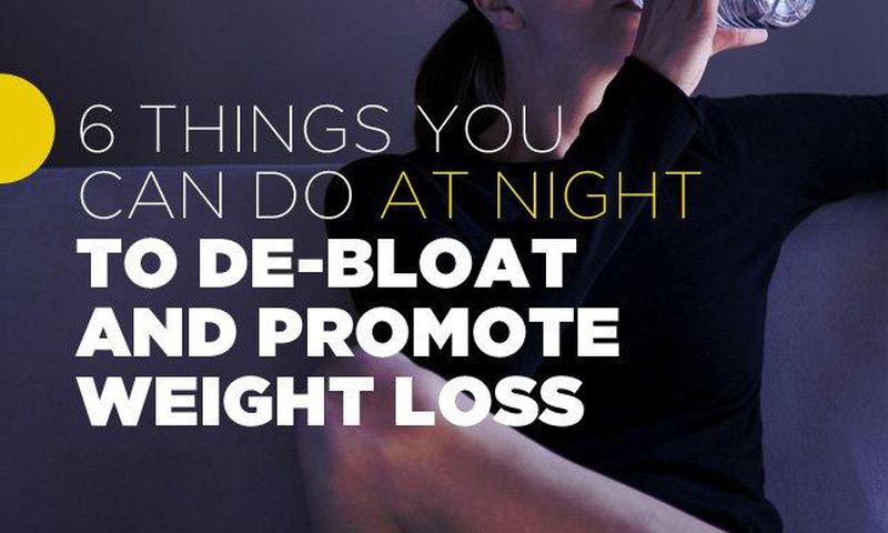 6 things you can do at night to de-bloat and promote weight loss