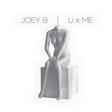 Joey B - U x Me