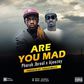 Ajeezay Feat. Pharuk Jbreal - Are You Mad (Prod. by Tubhanibeatz)