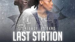 Stonebwoy - Last Station feat. Tekno (Prod. by Tekno)