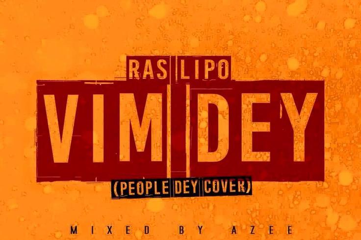 Ras Lipo - Vim Dey (People Dey cover)