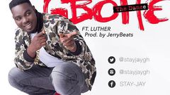 Stay Jay - Gbohe Feat. Luther (Prod. by Jerry Beats)