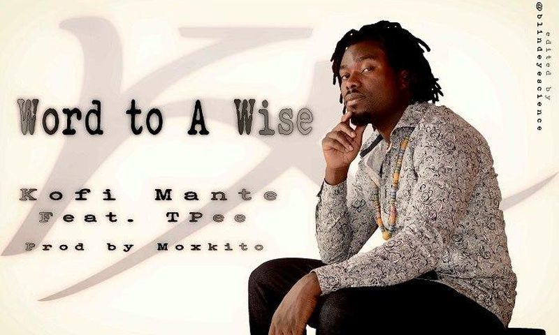 Kofi Mante - Word To A Wise feat. T Pee (Prod. by Moxkito)