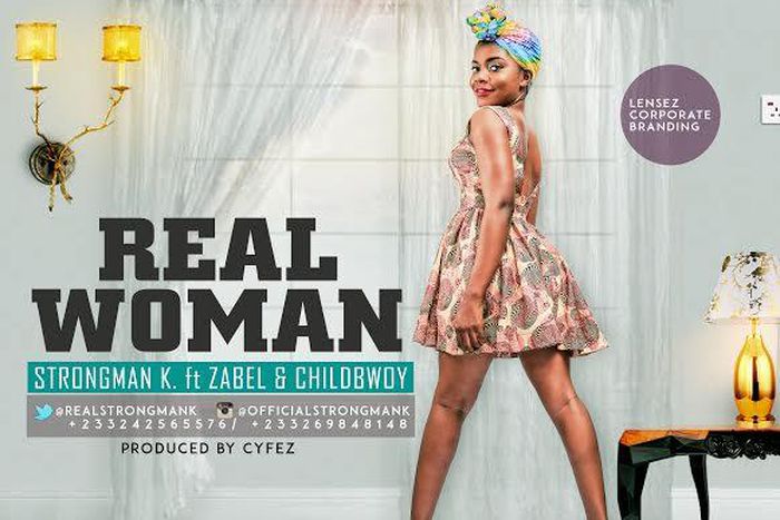 Strongman K - Real Woman feat. Zabel & ChildBwoy (Prod. by Cyfez)