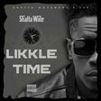 Shatta Wale - Likkle Time (Prod. by Shatta Wale)