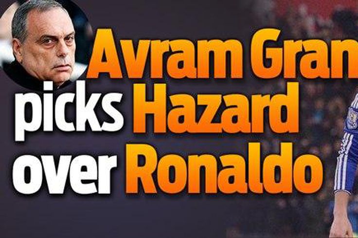 Avram Grant picks Hazard over Ronaldo