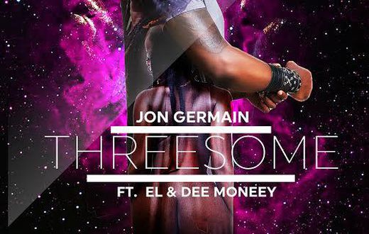 Jon Germain - Threesome (Explicit) feat. E.L & Dee Moneey
