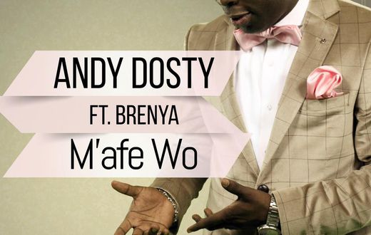 Andy Dosty - M'afe Wo feat. Brenya