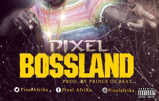 Pixel - Bossland (Prod. by Prince Of Beatz)