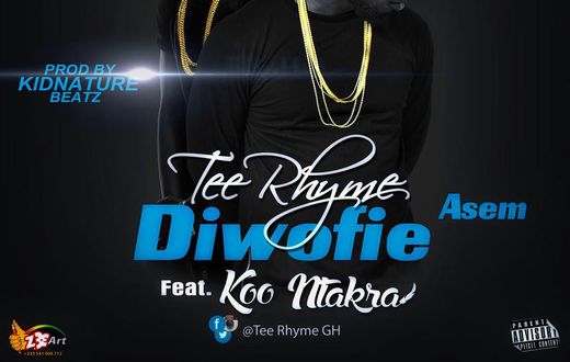 Tee Rhyme - Diwofie Asem feat. Koo Ntakra (Prod. by Kidnature Beatz)