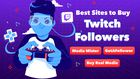 3 trusted platforms to buy Twitch followers for enhancing your channels reach